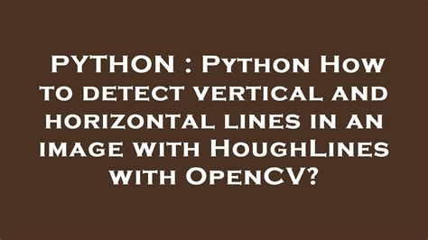Fixing Code Error: Removing Horizontal and Vertical Lines with OpenCV Python